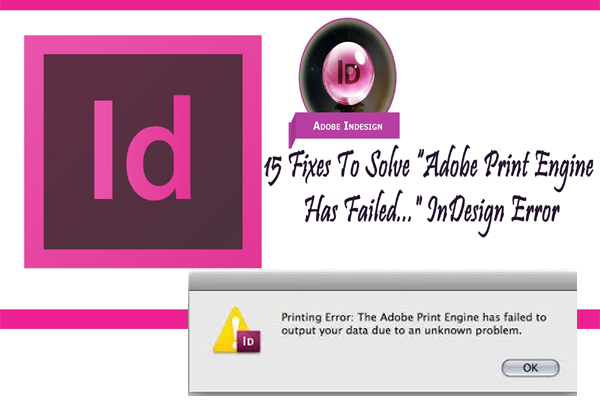 Fix InDesign Print Engine Has Failed" [Top 15 Ways]