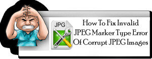how-to-fix-invalid-jpeg-marker-type-error-of-corrupt-jpeg-images-300x117-6748678