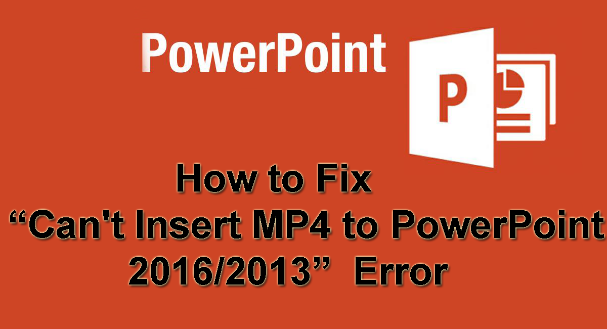 how-to-fix-e2809ccant-insert-mp4-to-powerpoint-1-6063241