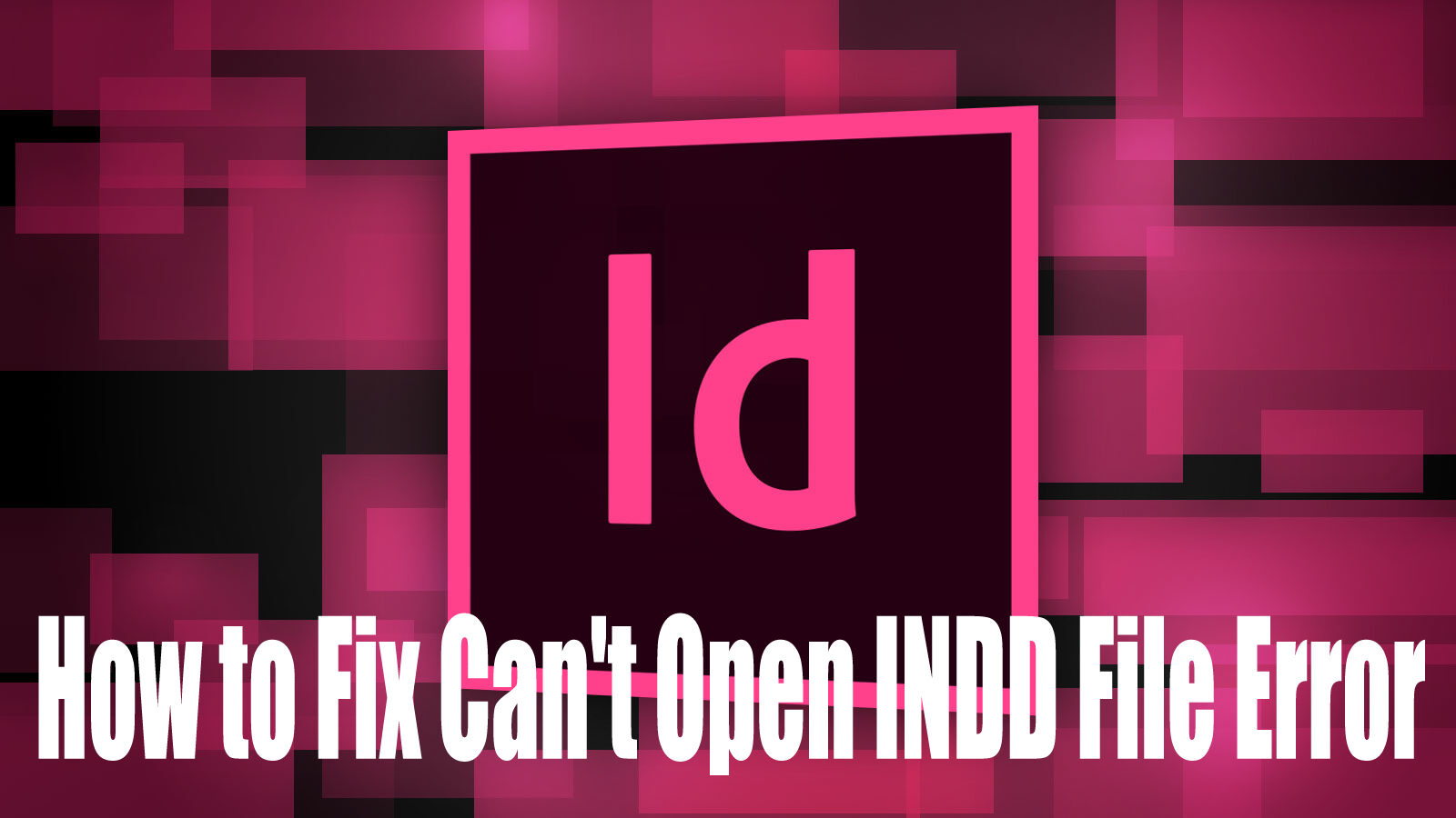 how-to-fix-cant-open-indd-file-error-8651007