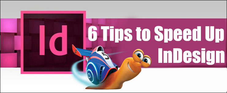 6-tips-to-speed-up-indesign-8350493