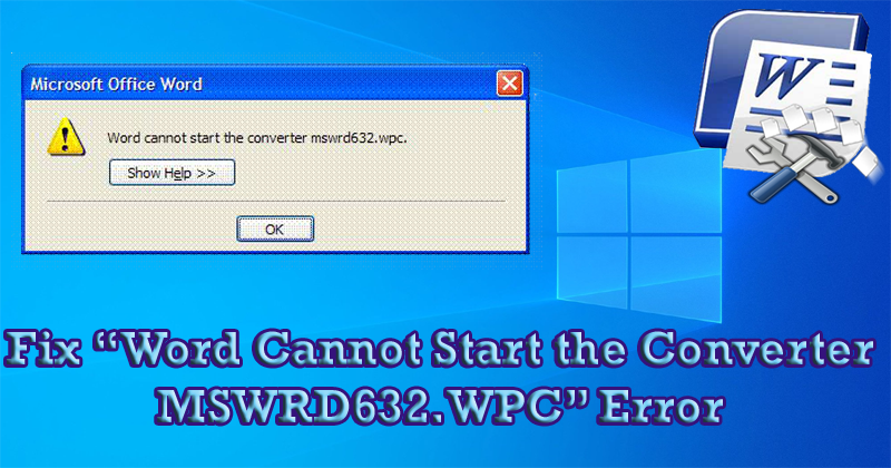 fix-e2809cword-cannot-start-the-converter-mswrd632-wpce2809d-error-9704062