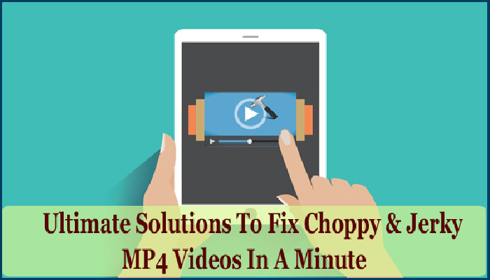 fix-choppy-jerky-mp4-videos-in-a-minute-6926606