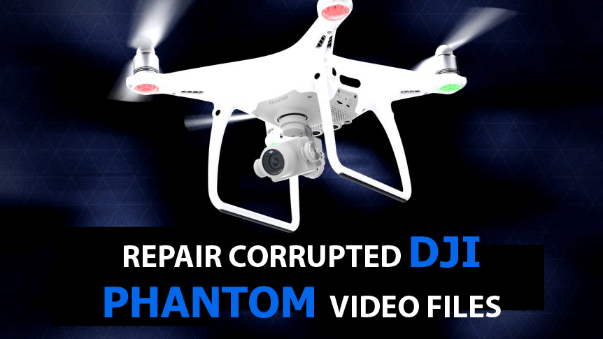 repair-corrupt-dji-phantom-video-file-1867727